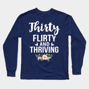 Thirty Flirty anh Thriving Long Sleeve T-Shirt